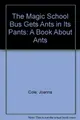 Cover image for The Magic School Bus Gets Ants in Its Pants: A Book About Ants