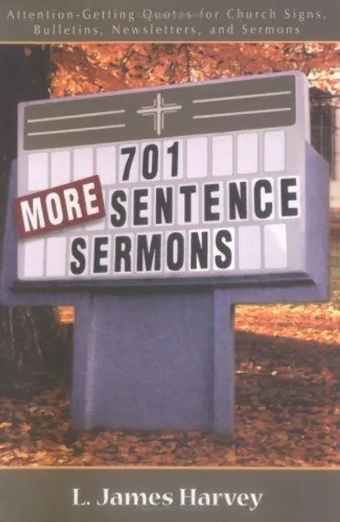 701 More Sentence Sermons: Attention-Getting Quotes for Church Signs, Bulletins, Newsletters, and Sermons (701 Sentence Sermons) cover