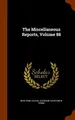 Cover image for The Miscellaneous Reports, Volume 88
