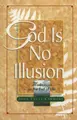 Cover image for God is no illusion
