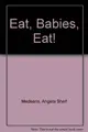 Cover image for Eat, babies, eat!