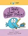 Cover image for I Really Want a Bigger Piece