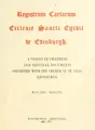 Cover image for Registrum Cartarum Ecclesie Sancti Egidii de Edinburgh. A series of charters and original documents connected with the church of St. Giles, Edinburgh. M.CCC.XLIV.-M.D.LXVII
