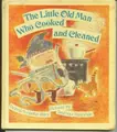 Cover image for The Little Old Man Who Cooked and Cleaned