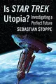 Cover image for Is Star Trek Utopia?