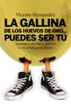 Cover image for La gallina de los huevos de oro... puedes ser tú