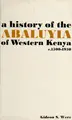 Cover image for A history of the Abaluyia of western Kenya. [c. 1500-1930.