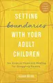 Cover image for Setting Boundaries® with Your Adult Children
