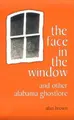Cover image for The face in the window and other Alabama ghostlore