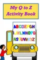 Cover image for My Q to Z Activity Book