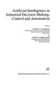 Cover image for Artificial Intelligence in Industrial Decision Making, Control and Automation