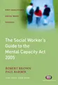 Cover image for The Social Worker's Guide to Mental Capacity Law (Post-Qualifying Social Work Practice)
