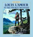 Cover image for To the Far Blue Mountains