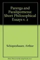 Cover image for Parerga and Paralipomena: Short Philosophical Essays Volume II