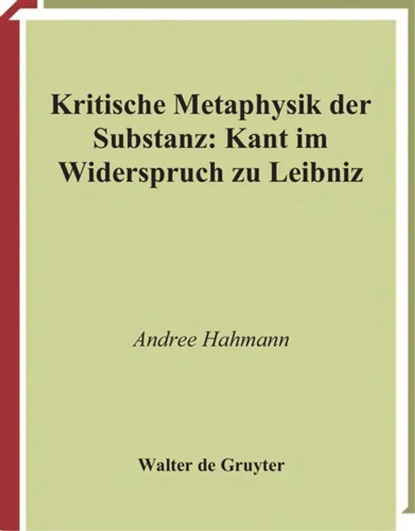 Kritische Metaphysik der Substanz: Kant im Widerspruch zu Leibniz cover