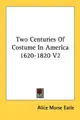 Cover image for Two Centuries Of Costume In America 1620-1820 V2