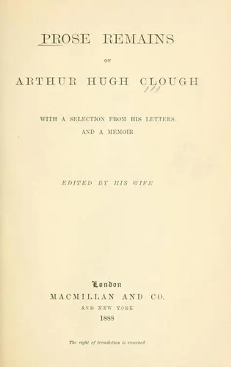 Prose remains of Arthur Hugh Clough: with a selection from his letters and a memoir cover
