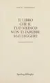 Cover image for Il libro che il tuo medico non ti farebbe mai leggere