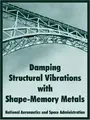 Cover image for Damping Structural Vibrations With Shape-memory Metals