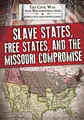 Cover image for Slave States, Free States, and the Missouri Compromise
