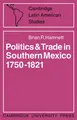 Cover image for Politics and trade in Southern Mexico 1750-1821