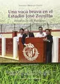 Cover image for Una vaca brava en el Estadio, José Zorrilla. Historias de “El Truébano”