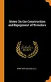 Cover image for Notes On the Construction and Equipment of Trenches