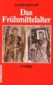 Cover image for Das Frühmittelalter. Die abendländische Christenheit von 400 bis 900.