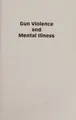 Cover image for Gun Violence and Mental Illness