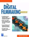 Cover image for The Digital Filmmaking Handbook (with CD-ROM) (Graphics Series)