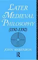 Cover image for Later Medieval Philosophy: (1150-1350) An Introduction (1150-1350 : An Introduction)