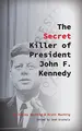 Cover image for The Secret Killer of President John F. Kennedy