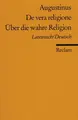 Cover image for Über die wahre Religion. Zweisprachige Ausgabe. Lateinisch/ Deutsch.