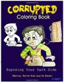Cover image for Corrupted Coloring Book : Coloring Book Corruptions