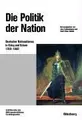Cover image for Die Politik der Nation. Deutscher Nationalismus in Krieg und Krisen ( 1760 bis 1960)