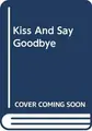 Cover image for Kiss and Say Goodbye