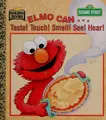 Cover image for Elmo can-- taste! touch! smell! see! hear!
