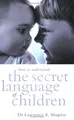 Cover image for How to Understand the Secret Language of Children