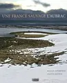 Cover image for Une France sauvage, l'Aubrac