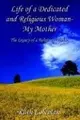 Cover image for Life of a Dedicated and Religious Woman-My Mother