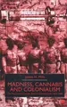 Cover image for Madness, Cannabis and Colonialism