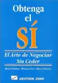 Cover image for Obtenga el sí.El arte de negoiar sin ceder