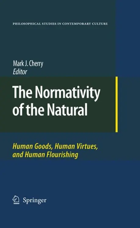 The normativity of the natural: human goods, human virtues, and human flourishing cover