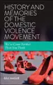 Cover image for History and Memories of the Domestic Violence Movement