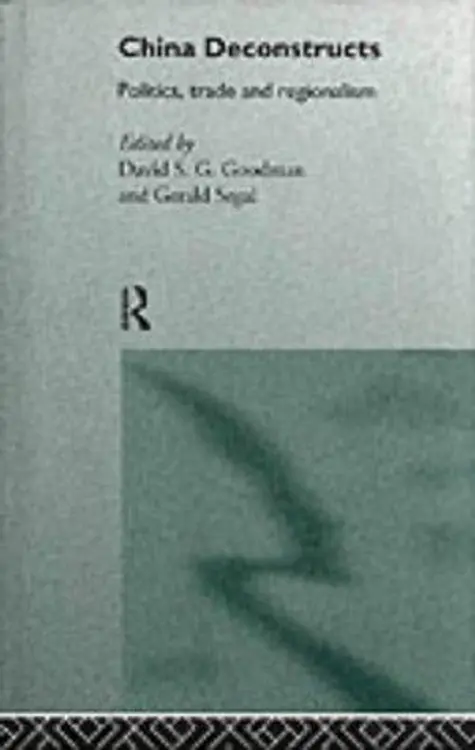 China deconstructs: politics, trade, and regionalism cover