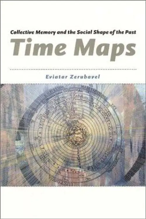 Time Maps: Collective Memory and the Social Shape of the Past cover
