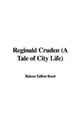 Cover image for Reginald Cruden (A Tale of City Life)
