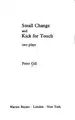 Cover image for Small change ; and, Kick for touch