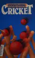 Cover image for UNDERSTANDING CRICKET
