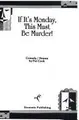 Cover image for If It's Monday, This Must Be Murder!
